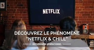 Netflix et Chill : l'euphémisme qui a conquis Internet