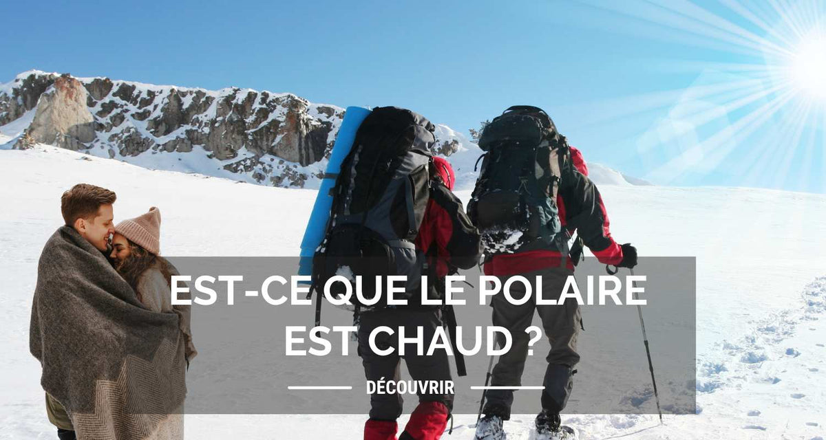 Est-ce que le polaire est chaud ?